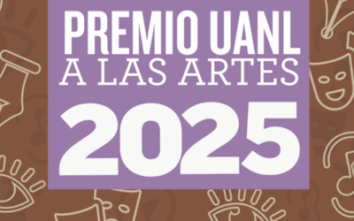 UANL Reconoció la Excelencia Artística: Entregó el Premio a las Artes 2025 a Cuatro Creadores Destacados