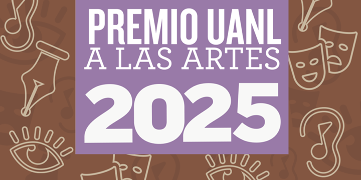 UANL Reconoció la Excelencia Artística: Entregó el Premio a las Artes 2025 a Cuatro Creadores Destacados